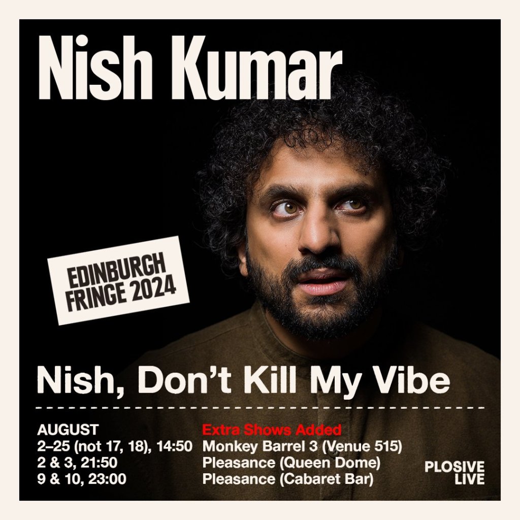 EdFringe 2024 Review: Nish Kumar ‘Nish, Don’t Kill My Vibe’ (WIP) (Monkey Barrel,&nbsp;14:50)