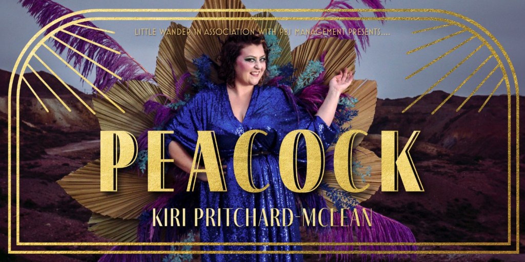 EdFringe 2024 Review: Kiri Pritchard-McLean ‘Peacock’ (Pleasance Courtyard;&nbsp;18:00)